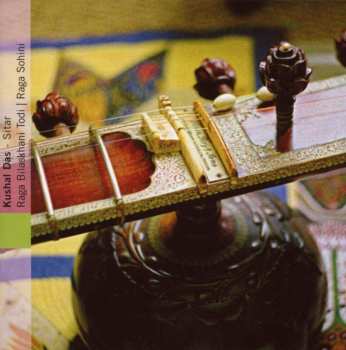 CD Kushal Das: Raga Bilaskhani Todi - Raga Sohini