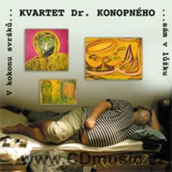 CD Kvartet Dr. Konopného: V Kokonu Svršků Sám V Lůžku