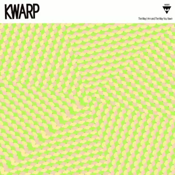 Kwarp: The Way I Am and The Way You Yawn