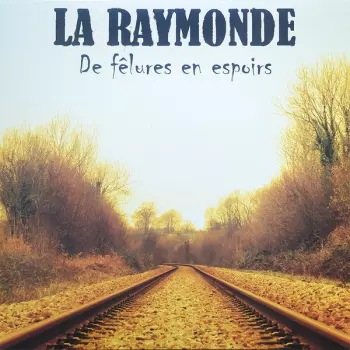 La Raymonde: De Fêlures En Espoirs
