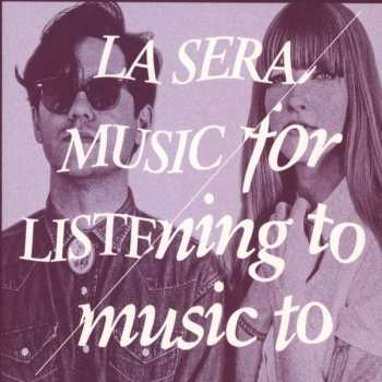 CD La Sera: Music For Listening To Music To