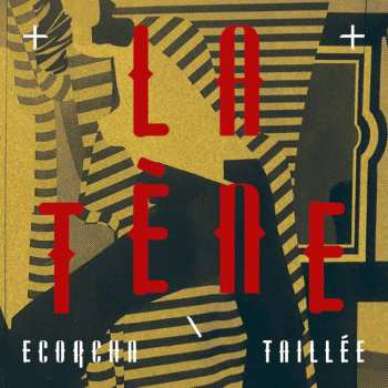 LP La Tène: Ecorcha​ \ Taill​é​e