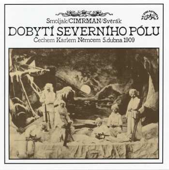 CD Zdeněk Svěrák: Dobytí Severního Pólu (Čechem Karlem Němcem 5. Dubna 1909)