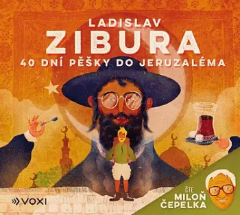 Ladislav Zibura: 40 Dní Pěšky Do Jeruzaléma