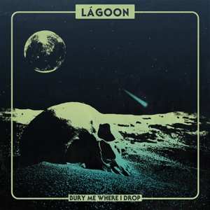 LP LáGoon: Bury Me Where I Drop LTD | CLR