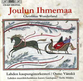 CD Lahti Symphony Orchestra: Joulun Ihmemaa = Christmas Wonderland
