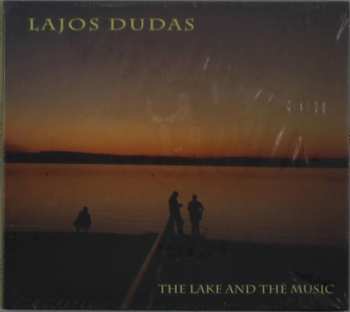 Album Lajos Dudas: The Lake And The Music