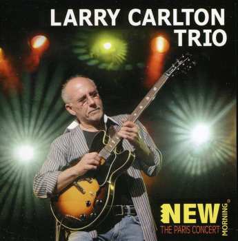 CD Larry Carlton Trio: New Morning: The Paris Concert