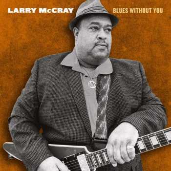 CD Larry McCray: Blues Without You