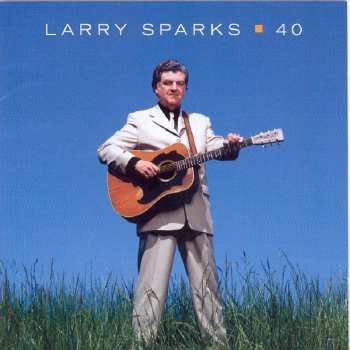 CD Larry Sparks: 40