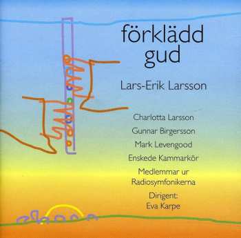 CD Lars-Erik Larsson: Forkladd Gud