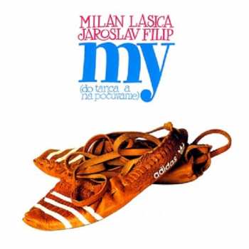CD Lasica Milan / Filip Jaroslav: My (do Tanca A Na Pocuvanie)