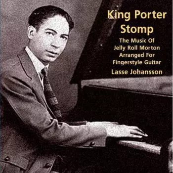 King Porter Stomp - The Music Of Jelly Roll Morton Arranged For The Guitar