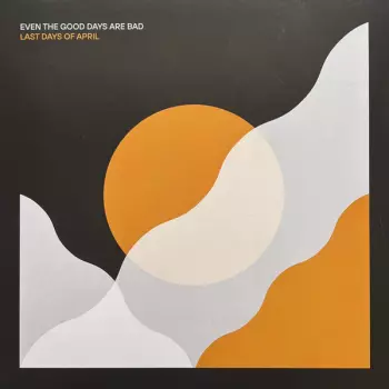 Even The Good Days Are Bad