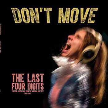 CD Last Four Digits: Don't Move - Essential Synth/Wave From The American Rust Belt (1980-1982)