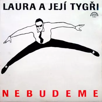Laura A Její Tygři: Nebudeme