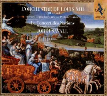 CD Jordi Savall: L'Orchestre De Louis XIII (1601-1643) (Recueil De Plusieurs Airs Par Philidor L'Aisné)