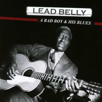 Album Leadbelly: A Bad Boy & His Blues