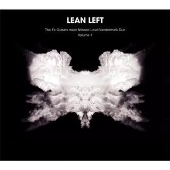 Lean Left: The Ex Guitars Meet Nilssen-Love/Vandermark Duo Volume 1