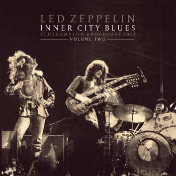 2LP Led Zeppelin: Inner City Blues Southampton Broadcast 1973 Vol. 2
