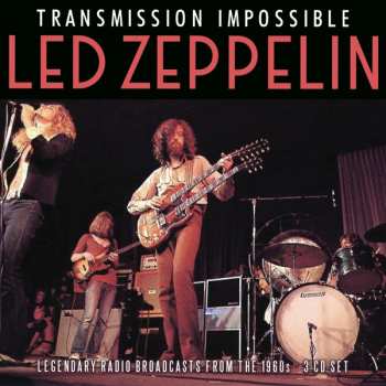 3CD Led Zeppelin: Transmission Impossible (Legendary Radio Broadcasts From The 1960s)