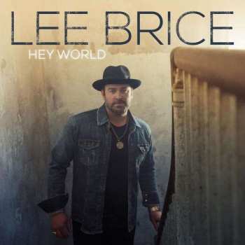 CD Lee Brice: Hey World