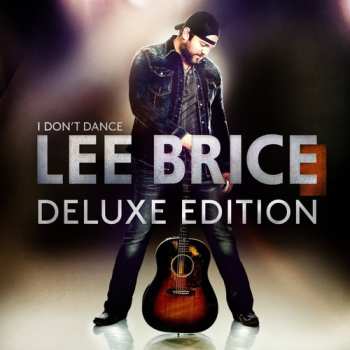 CD Lee Brice: I Don't Dance (Deluxe Edition) DLX
