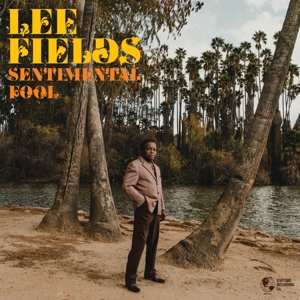 LP Lee Fields: Sentimental Fool