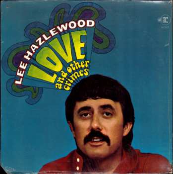 LP Lee Hazlewood: Love And Other Crimes