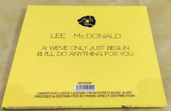 SP Lee McDonald: We've Only Just Begun / I'll Do Anything For You LTD