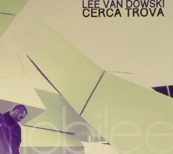 2CD Lee Van Dowski: Cerca Trova / Mobilee Back To Back Mix Vol. 10