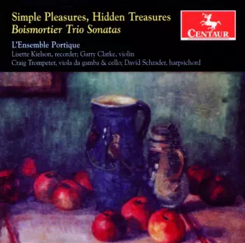 L'Ensemble Portique: Simple Pleasures, Hidden Treasures: Boismortier Trio Sonatas