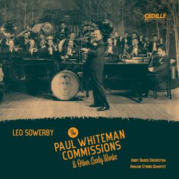 CD Leo Sowerby: The Paul Whiteman Commissions & Other Early Works