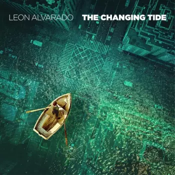 Leon Alvarado: The Changing Tide