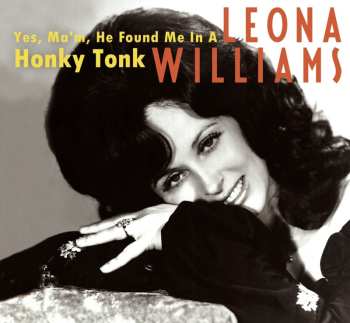3CD Leona Williams: Yes, Ma'm, He Found Me In A Honky Tonk