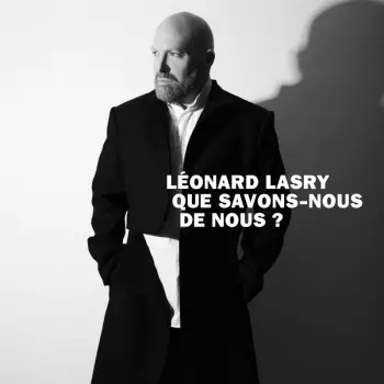 Léonard Lasry: Que Savons-nous De Nous ?