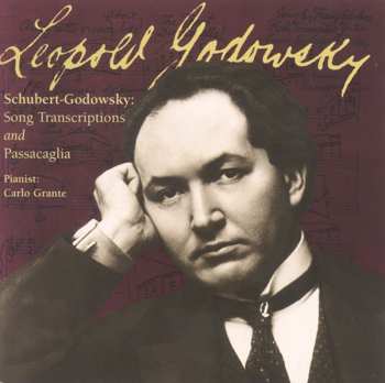 Album Leopold Godowsky: Schubert-Godowsky: Song Transcriptions And Passacaglia