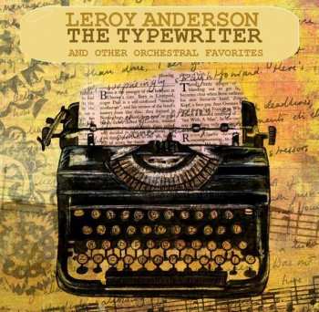 2CD Leroy Anderson: The Typewriter And Other Orchestral Favorites