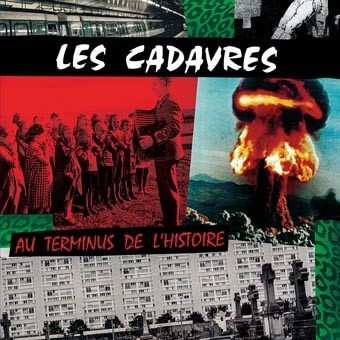 CD Les Cadavres: Au Terminus De L'Histoire 