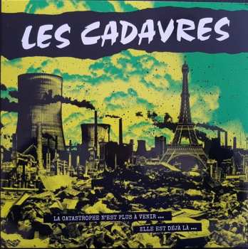 LP Les Cadavres: La Catastrophe N'est Plus A Venir...Elle Est Déjà Là...