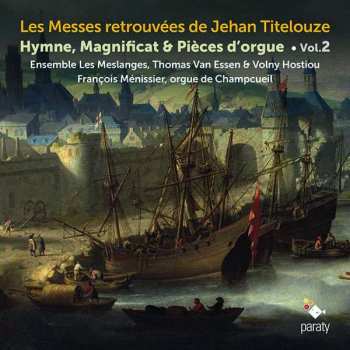 CD Les Meslanges: Les Messes Retrouvées De Jehan Titelouze - Hymne, Magnificat & Pièces d'Orgue Vol. 2