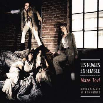 Album Les Nuages Ensemble: Mazel Tov! (Musica Klezmer Al Femminile)