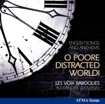 CD Alexander Weimann: O Poore Distracted World! - English Songs & Anthems 