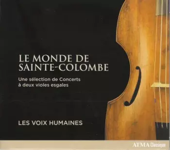 Les Voix Humaines: Le Monde de Sainte-Colombe