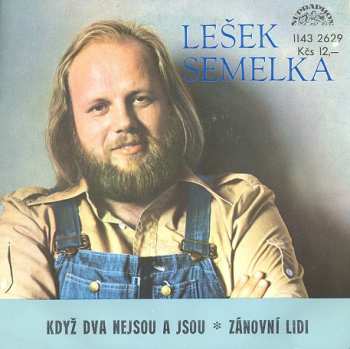 Album Lešek Semelka: Když Dva Nejsou A Jsou ✽ Zánovní Lidi