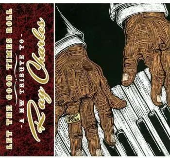 Let The Good Times Roll: Tribute To Ray Charles: Let The Good Times Roll: Tribute To Ray Charles