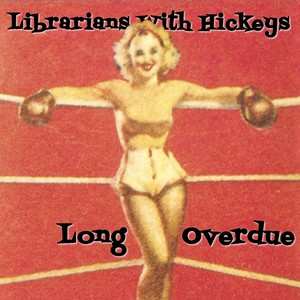 Album Librarians With Hickeys: Long Overdue