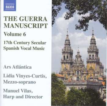 CD Manuel Vilas: The Guerra Manuscript, Volume 6: 17th Century Secular Spanish Vocal Music