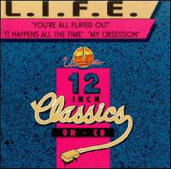 Album L.I.F.E.: You're All Played Out / It Happens All The Time / My Obsession