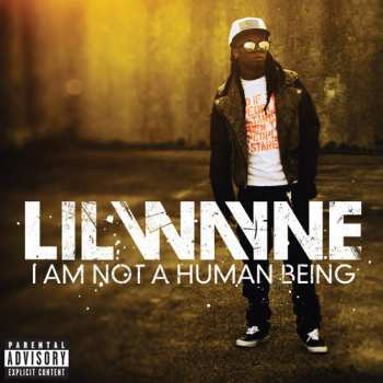 Album Lil Wayne: I Am Not A Human Being